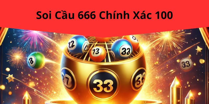 Soi Cầu 666 Chính Xác 100 Tại MAY88: Phương Pháp Và Chiến Lược Thắng Lớn